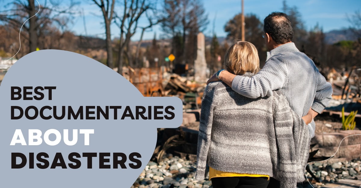 The Best Documentaries About Disasters The Best Documentaries About Disasters