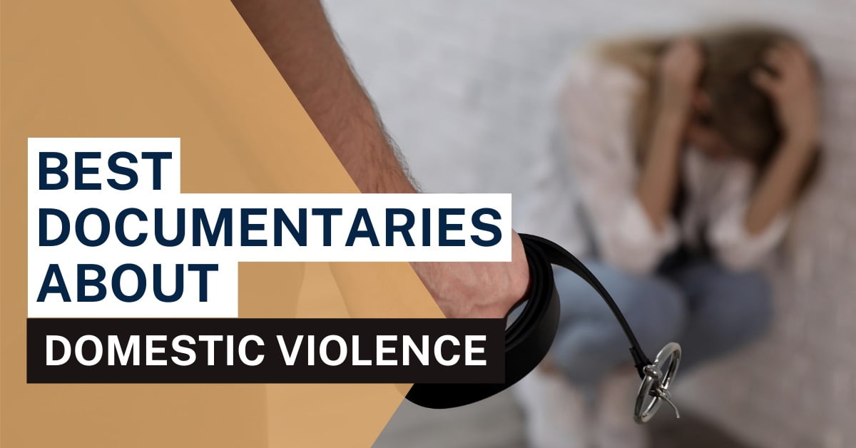 The 15 Best Documentaries About Domestic Violence