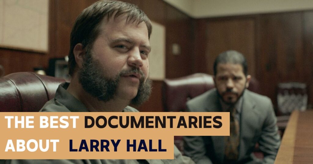 The 12 Best Documentaries About Larry Hall